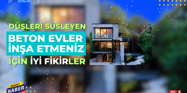 Beton ev yapmak isteyenlere iyi fikir!