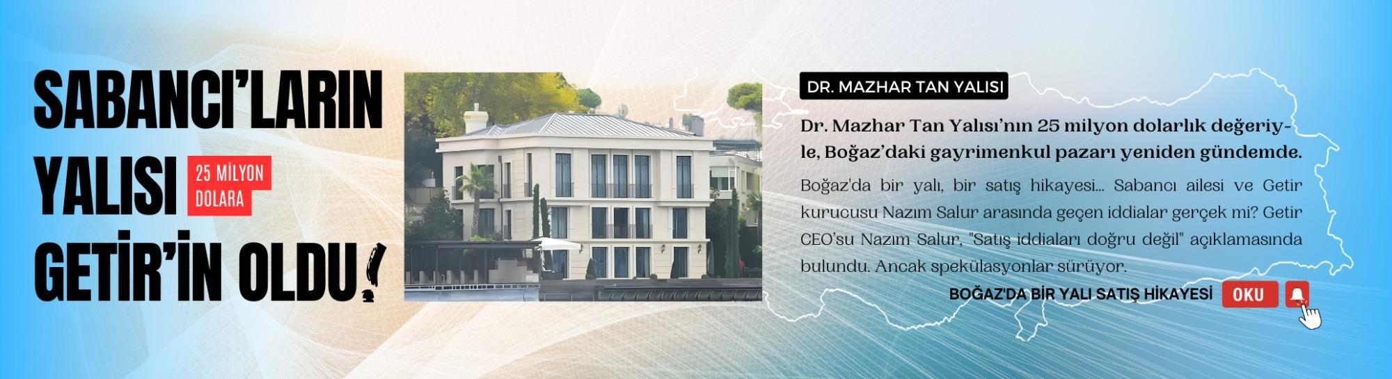 Sabancı’nın Yalısı Getir’in mi Oldu?